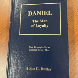 Daniel:  The Man of Loyalty by John G. Butler Bible Biography # 21 HC Like new