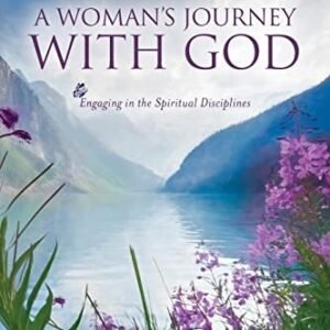 A Woman's Journey With God: Engaging in the Spiritual Disciplines - paperbac...