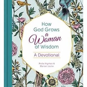 How God Grows a Woman of Wisdom - Hardcover, by Higman Anita; Leslie - Very Good