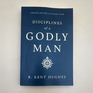 Crossway Disciplines of a Godly Man Updated Edition R. Kent Hughes Trade PB Stu…