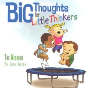 Big Thoughts For Little Thinkers: The Mission - Hardcover By Joey Allen - GOOD
