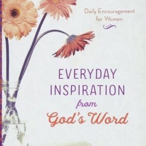 Everyday Inspiration from God's Word: Daily Encouragement for Women - Compil...