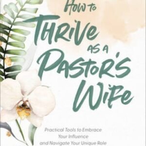 How to Thrive as a Pastors Wife: Practical Tools to Embrace Your In - VERY GOOD