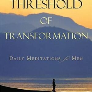 On the Threshold of Transformation: Daily Meditations for Men - VERY GOOD