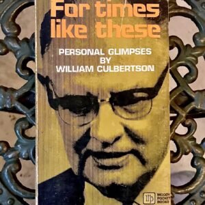 For Times Like These Personal Glimpses Of A Christian Life by William Culbertson