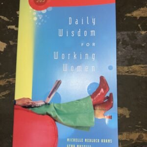 DAILY WISDOM FOR WORKING WOMEN By Michelle Medlock Adams & Gena Maselli B14