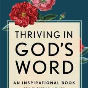 Thriving in God's Word: An Inspirational Book for Christian Women