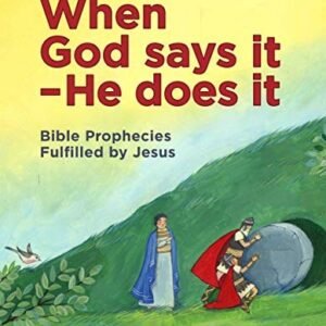 When God Says It - He Does It: Bible Prophecies Fulfilled by Jes