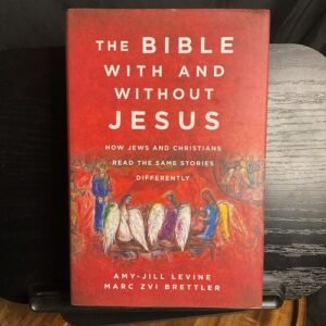 Bible with Without Jesus How Jews & Christians Read the Same Stories Like New
