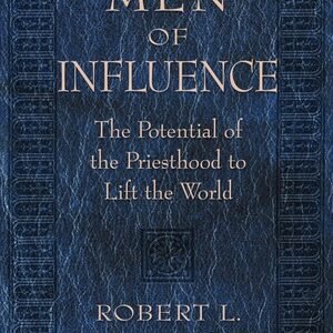 Men of Influence: The Potential of the Priesthood to Lift the World - hardco...