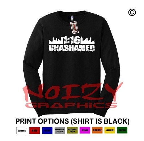Unashamed #16 Romans 116 Christian LONG SLEEVE Shirt Religious Jesus Hip Hop Rap