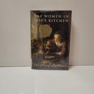 The Women in God's Kitchen, Cooking Eating and Spiritual Writing Hardcover