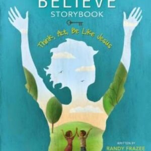 Believe Storybook: Think, Act, Be Like Jesus - Hardcover By Frazee, Randy - GOOD