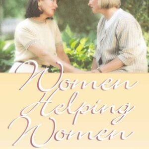 Women Helping Women: A Biblical Guide to Major Issues Women Face