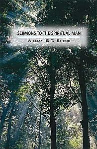 Sermons to the Spiritual Man By W G T Shedd Paperback