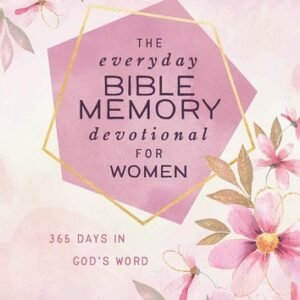 The Everyday Bible Memory Devotional for Women: 365 Days in God's Word - Compile