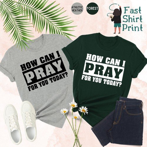 How Can I Pray For You Today Shirt Christian Apparel Religious Shirt Faith