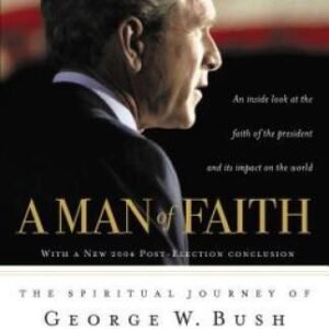 A Man of Faith: The Spiritual Journey of George W Bush - Paperback - GOOD