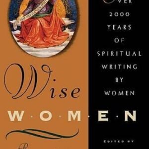 Wise Women: Over Two Thousand Years of Spiritual Writing by Women - VERY GOOD