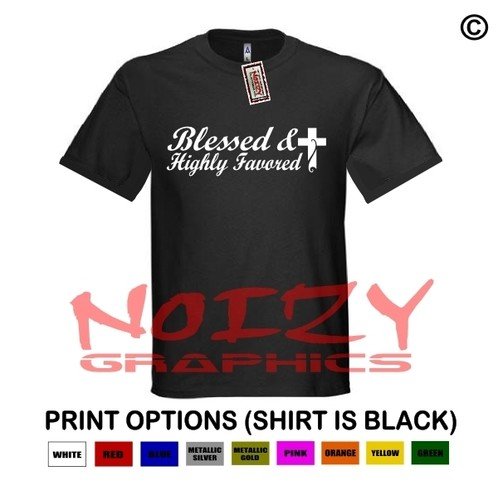 Blessed & Highly Favored #3 Christian Shirt Black T-Shirt Jesus Cross Religious