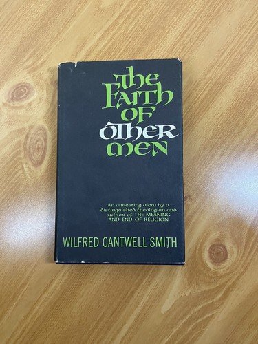 The Faith of Other Men by William Cantwell Smith 1963 Rare Find