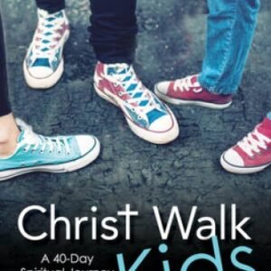 Christ Walk Kids: A 40-Day Spiritual Journey for Tweens and Teens - VERY GOOD