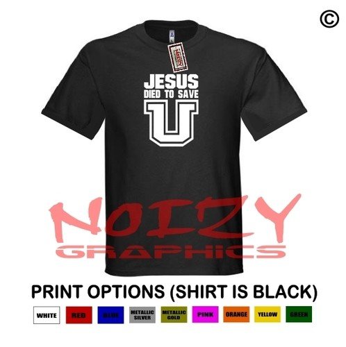 Jesus Died To Save U Christian Shirt Black Religious T-Shirt Faith University