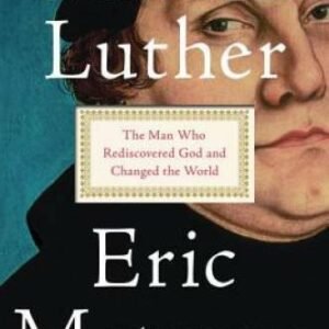 Martin Luther: The Man Who Rediscovered God and Changed the World - GOOD
