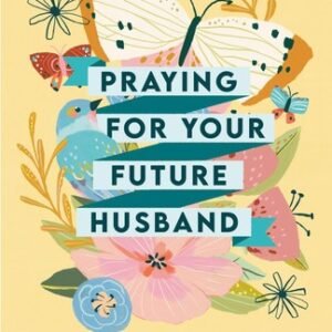 Praying for Your Future Husband: Preparing Your Heart for His - Gunn, Robin ...