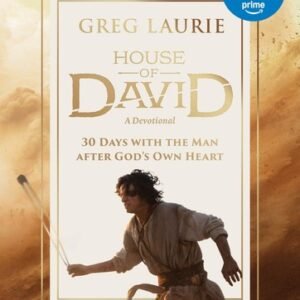 House of David (A Devotional): 30 Days with the Man after God’s Own Heart ...