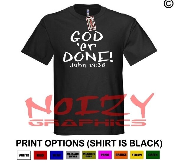 God ‘er Done! Christian Shirt Black T-Shirt John 19:30 It Is Finished! Religious