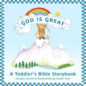God Is Great: A Toddler's Bible - Hardcover, by Larsen Carolyn - Very Good