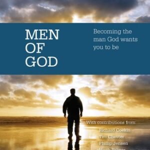 Men of God: Becoming the Man God wants You to Be - Trevor Archer