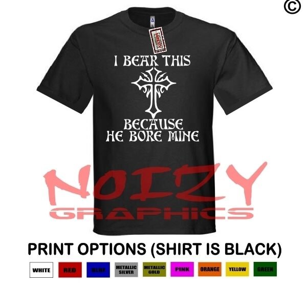 I Bear This Cross Because He Bore Mine Christian Shirt Black Religious Jesus