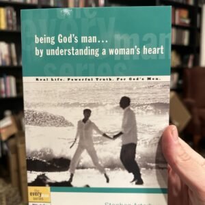 Being God's Man by Understanding a Woman's Heart