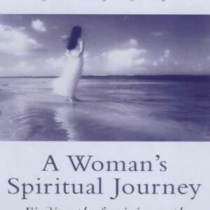 A Woman's Spiritual Journey: Finding the Feminine Path to Fulfil