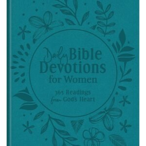 Daily Bible Devotions for Women: 365 Readings from God's Heart