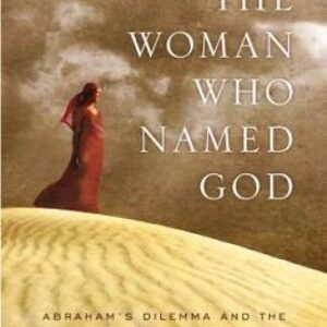 The Woman Who Named God: Abraham's Dilemma and the Birth of  - VERY GOOD