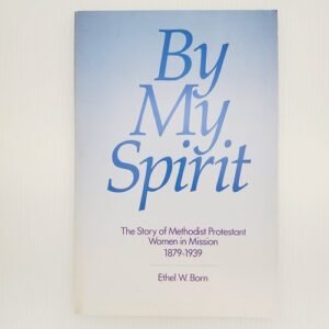 By My Spirit Methodist Protestant Women Mission Ethel Born Book Religion History