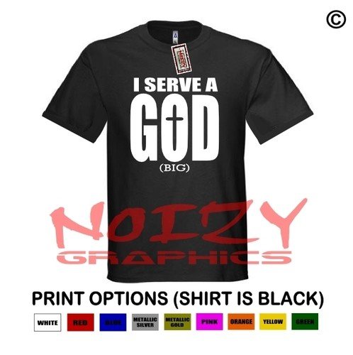 I Serve A Big God Christian Shirt Black T-Shirt Jesus Cross Religious Rock Rap