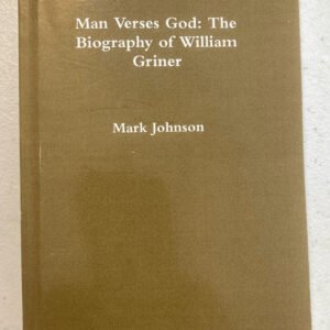 Man Versus God: The Biography of William Griner by JOHNSON, religion, philosophy
