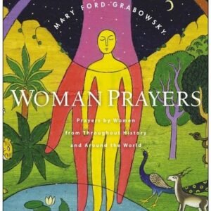 WomanPrayers : Prayers by Women from throughout History and Around the World...