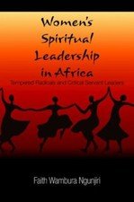 Women's Spiritual Leadership in Africa : Tempered Radicals and Critical Servant…