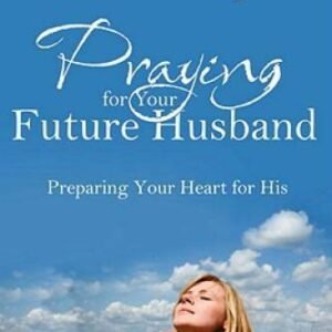 Praying for Your Future Husband: Preparing Your Heart for His - Paperback - GOOD