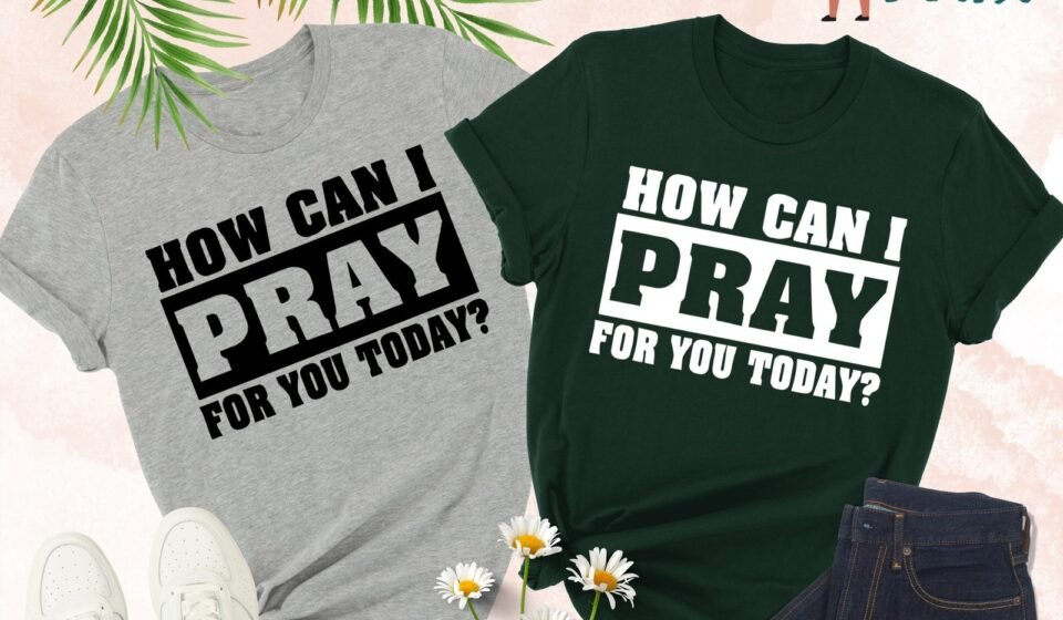 How Can I Pray For You Today Shirt Christian Apparel Religious Shirt Faith