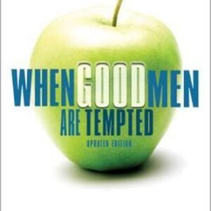 When Good Men Are Tempted: Every Man Faces Sexual Temptation. What You Need...