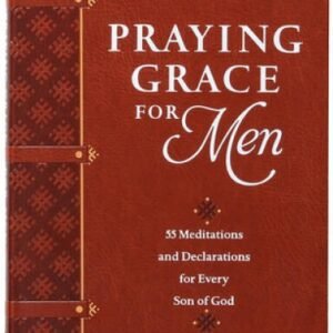 Praying Grace for Men: 55 Meditations and Declarations for Every Son - GOOD