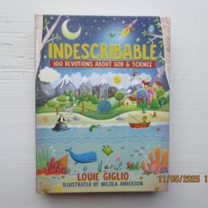 Indescribable : 100 Devotions for Kids about God and Science by Louie Giglio...