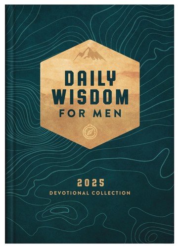 Daily Wisdom for Men 2025 Devotional Collection (Daily Wisdom - Annual Editi...