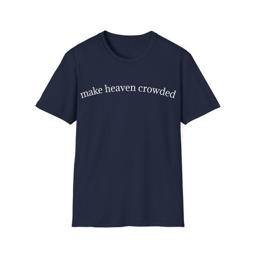 Make Heaven Crowded Shirt, Christian Apparel, Christian T-Shirt, Religious Tee